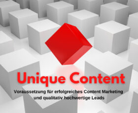 Unique Content: Voraussetzung für erfolgreiches Content Marketing und qualitativ hochwertige Leads