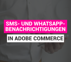 Infobip Integriert SMS- und WhatsApp-Benachrichtigungen in Adobe Commerce
