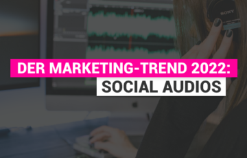 Der Top Marketing-Trend 2022: Social Audios