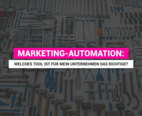 Marketing-Automation: Welche Lösung ist für mein Unternehmen die richtige?
